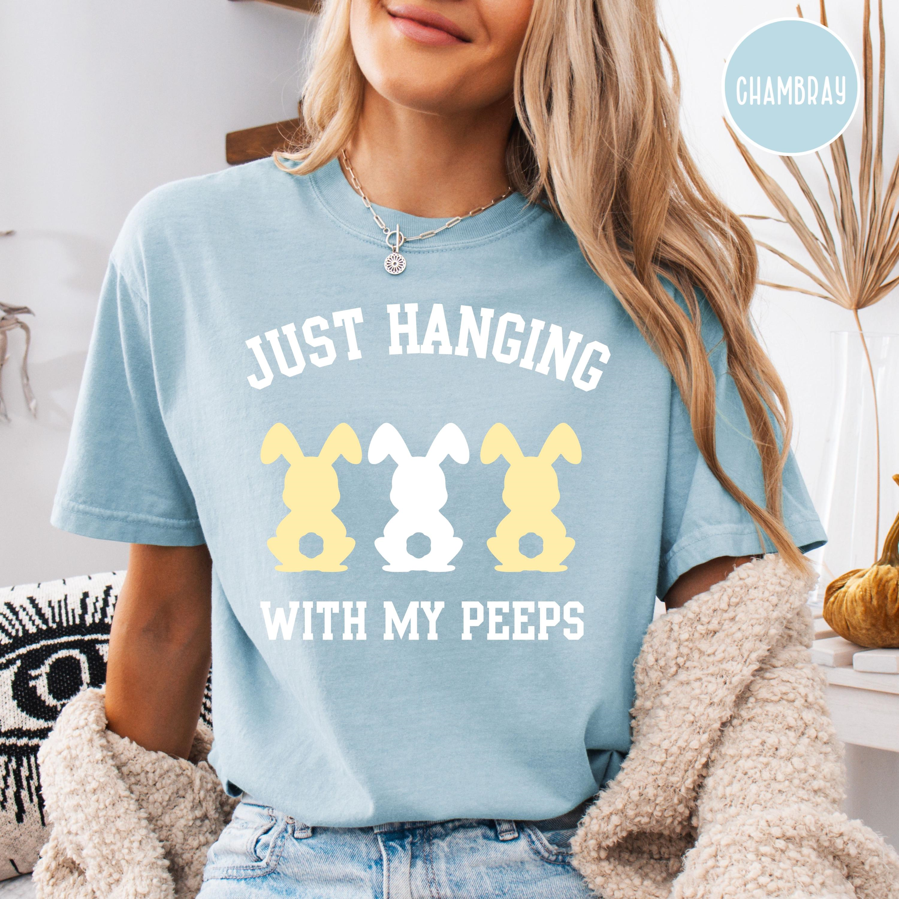 Funny Easter Bunny Shirt Just Hanging With My Peeps Easter Comfort ColorsR Tee S